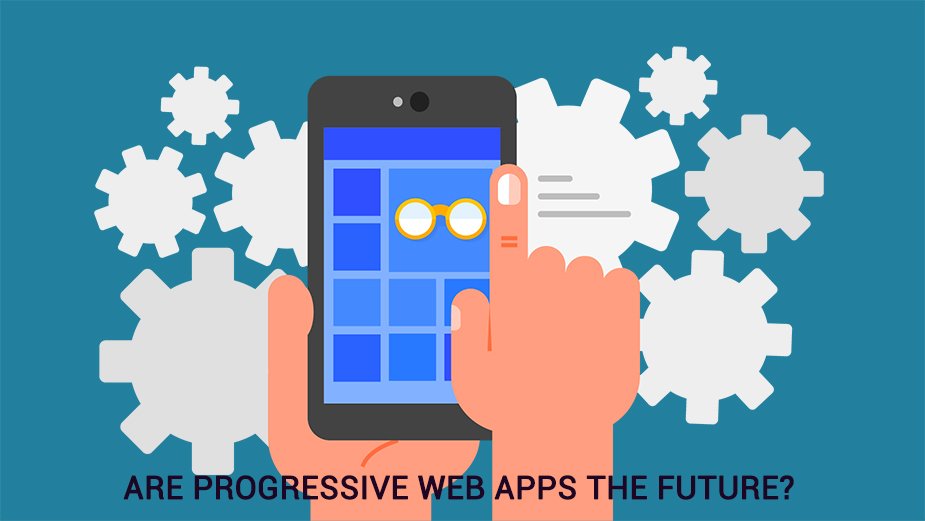 Are Progressive Web Apps the Future?